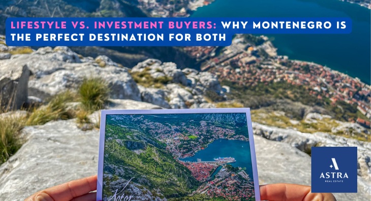 Lifestyle vs. Investment Buyers: Why Montenegro Is the Perfect Destination for Both